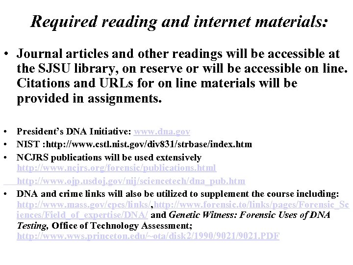 Required reading and internet materials: • Journal articles and other readings will be accessible