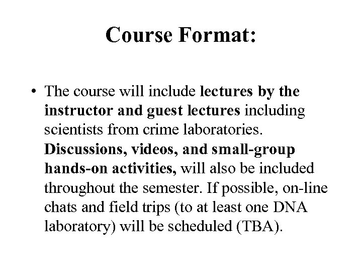 Course Format: • The course will include lectures by the instructor and guest lectures