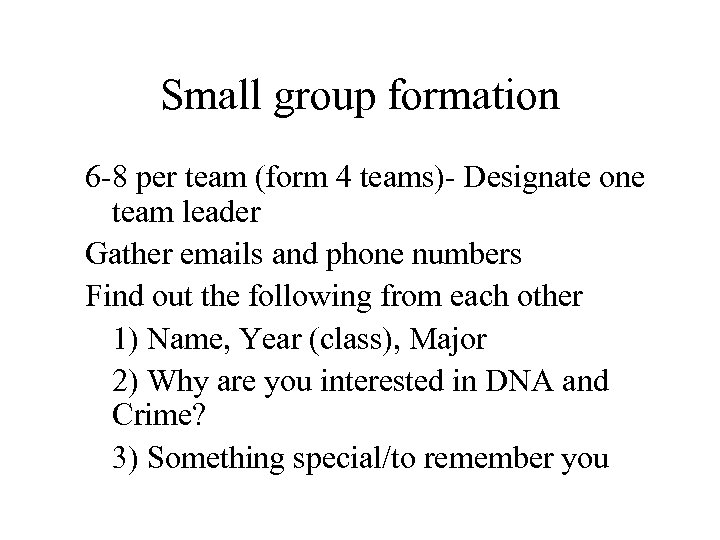 Small group formation 6 -8 per team (form 4 teams)- Designate one team leader