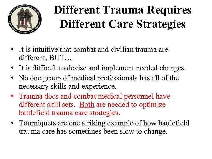 Different Trauma Requires Different Care Strategies • It is intuitive that combat and civilian