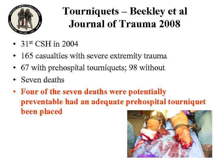 Tourniquets – Beekley et al Journal of Trauma 2008 • • • 31 st