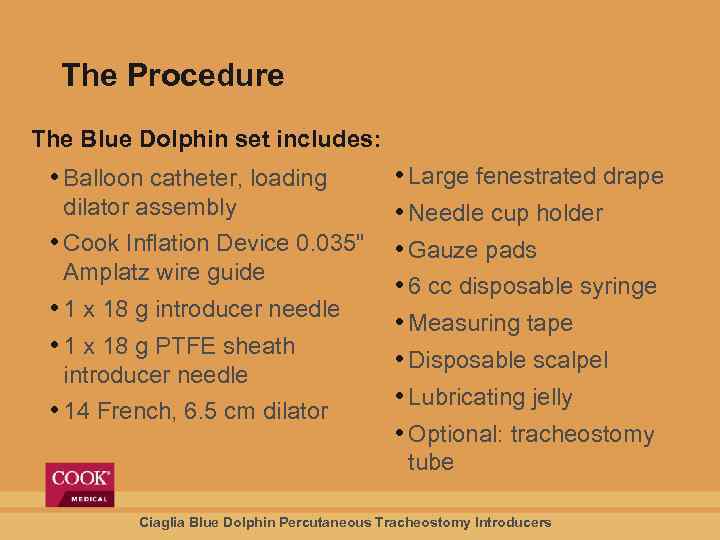 The Procedure The Blue Dolphin set includes: • Large fenestrated drape dilator assembly •