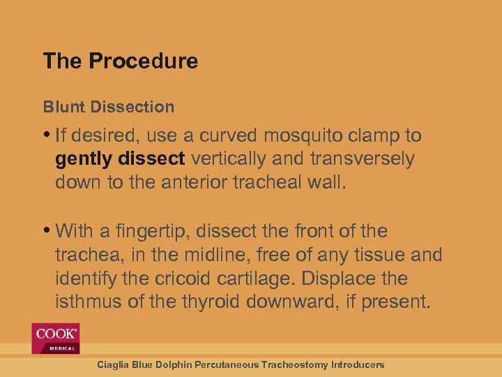 The Procedure Blunt Dissection • If desired, use a curved mosquito clamp to gently