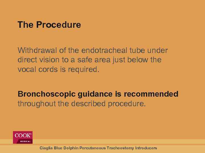 The Procedure Withdrawal of the endotracheal tube under direct vision to a safe area