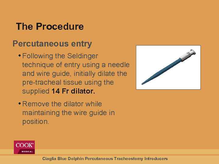 The Procedure Percutaneous entry • Following the Seldinger technique of entry using a needle