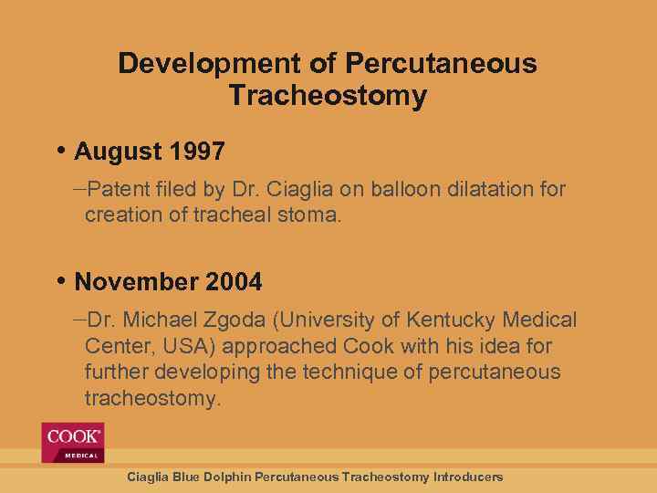 Development of Percutaneous Tracheostomy • August 1997 Patent filed by Dr. Ciaglia on balloon
