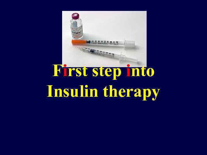 First step into Insulin therapy 