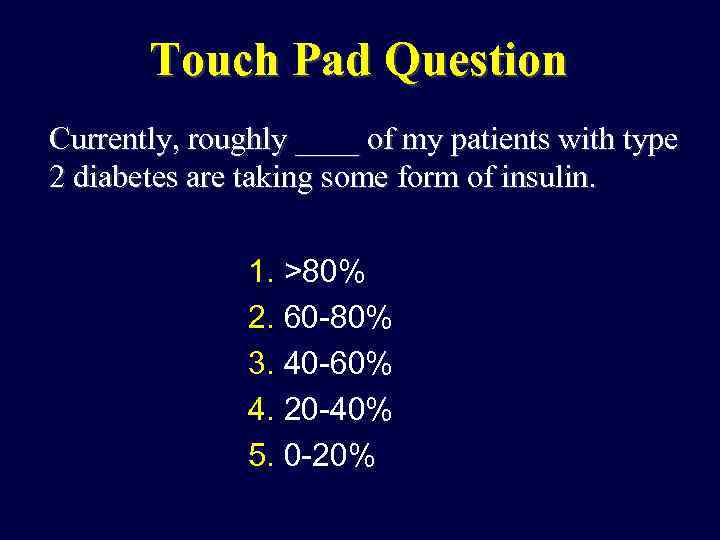 Touch Pad Question Currently, roughly ____ of my patients with type 2 diabetes are