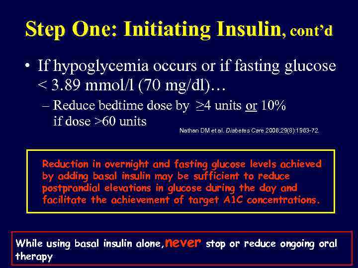 Step One: Initiating Insulin, cont’d • If hypoglycemia occurs or if fasting glucose <