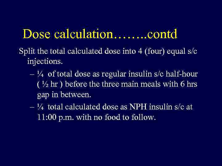 Dose calculation……. . contd Split the total calculated dose into 4 (four) equal s/c
