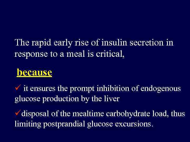 The rapid early rise of insulin secretion in response to a meal is critical,