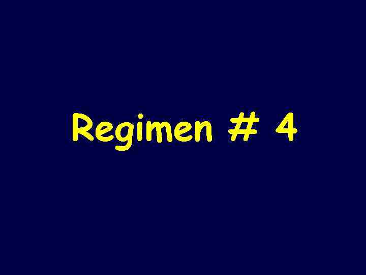 Regimen # 4 