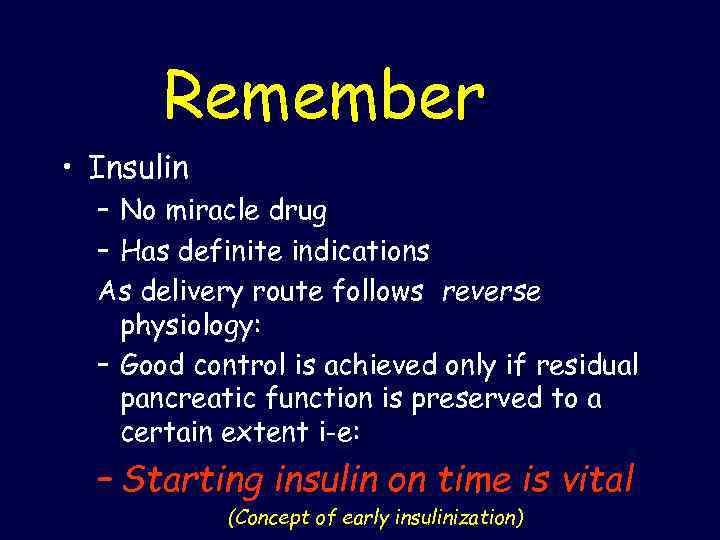 Remember • Insulin – No miracle drug – Has definite indications As delivery route