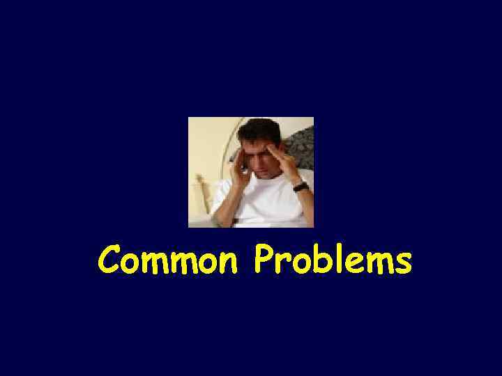 Common Problems 