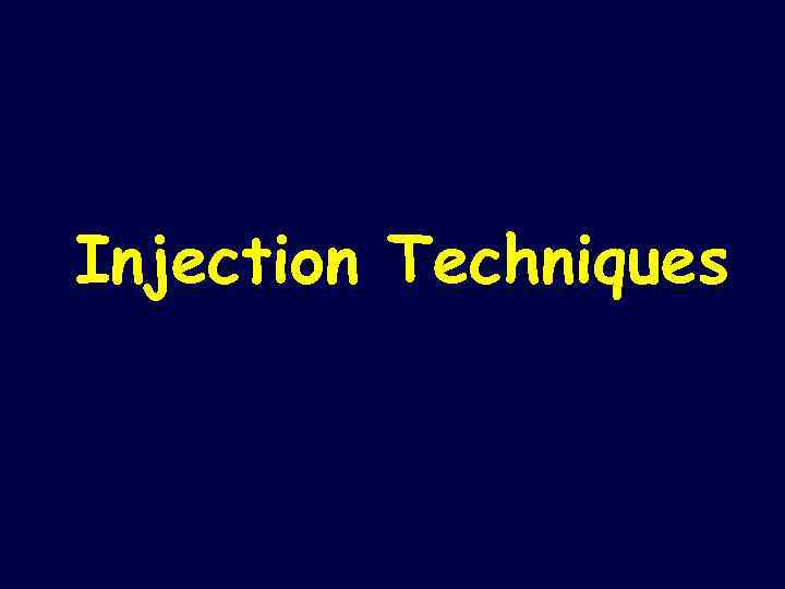 Injection Techniques 