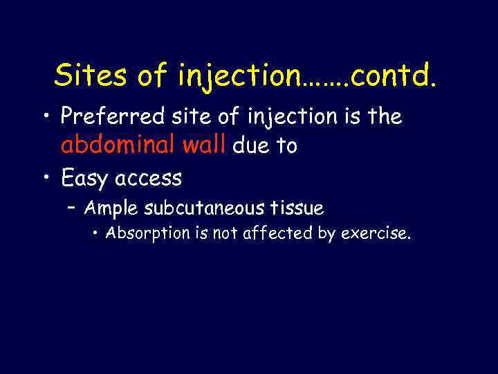 Sites of injection……. contd. • Preferred site of injection is the abdominal wall due