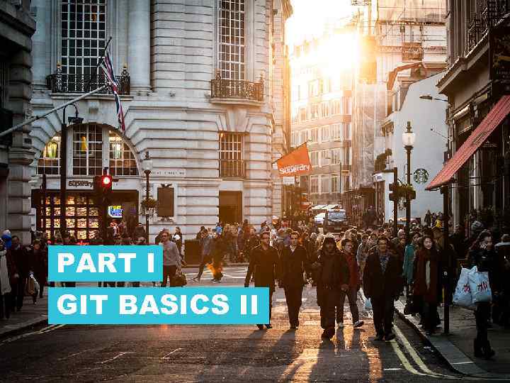 PART I GIT BASICS II 