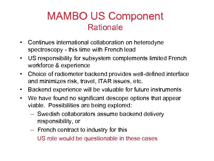 MAMBO US Component Rationale • Continues international collaboration on heterodyne spectroscopy - this time