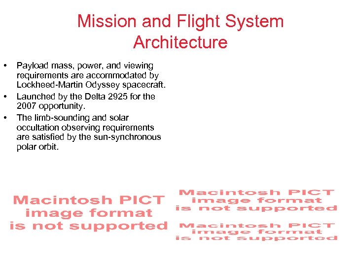 Mission and Flight System Architecture • • • Payload mass, power, and viewing requirements