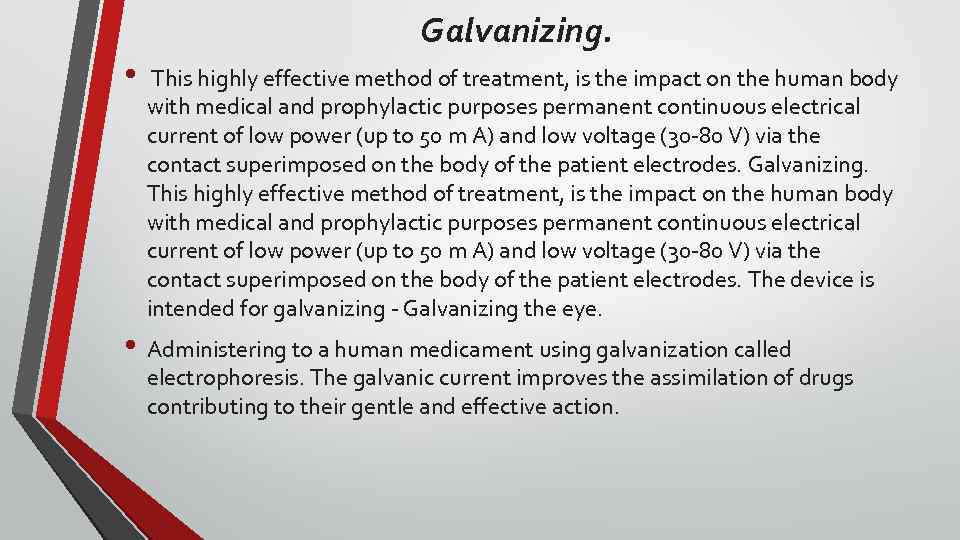 Galvanizing. • This highly effective method of treatment, is the impact on the human