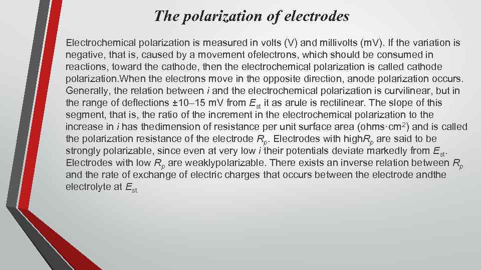 The polarization of electrodes Electrochemical polarization is measured in volts (V) and millivolts (m.