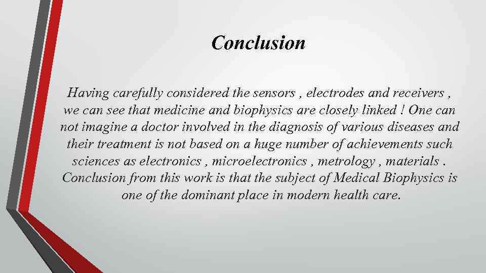 Conclusion Having carefully considered the sensors , electrodes and receivers , we can see