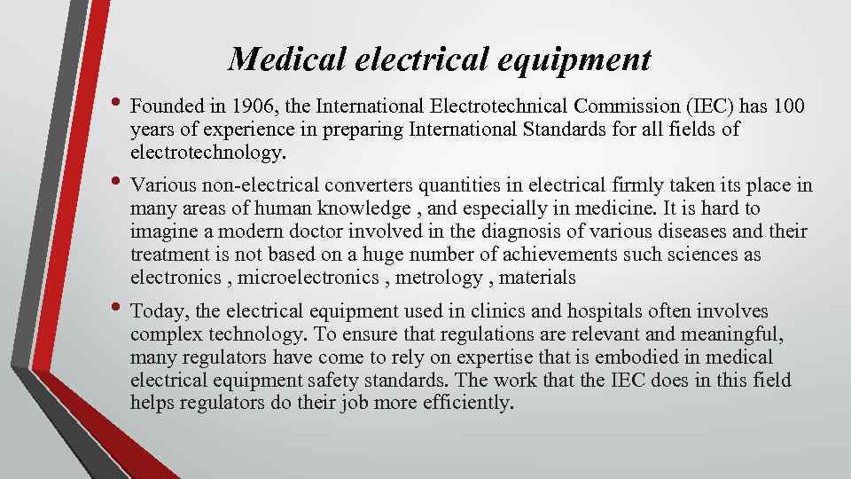 Medical electrical equipment • Founded in 1906, the International Electrotechnical Commission (IEC) has 100