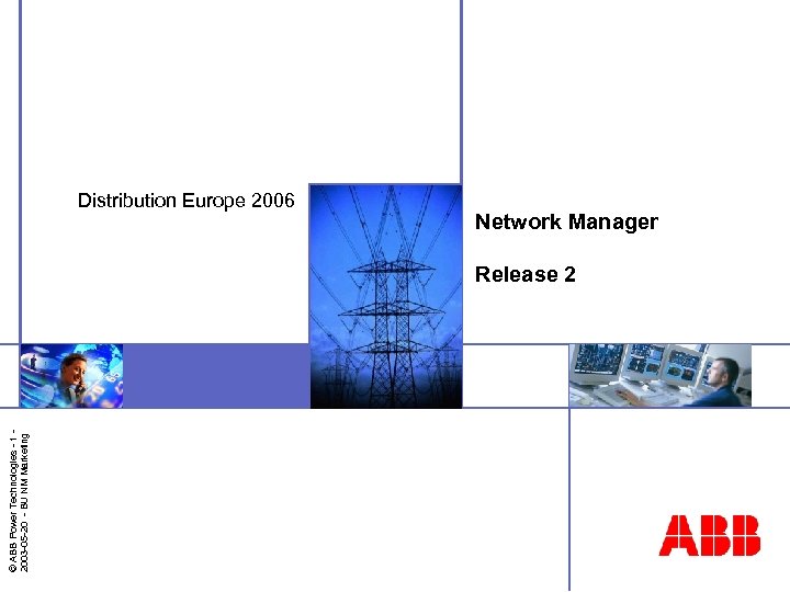 © ABB Power Technologies - 1 2003 -05 -20 - BU NM Marketing Distribution