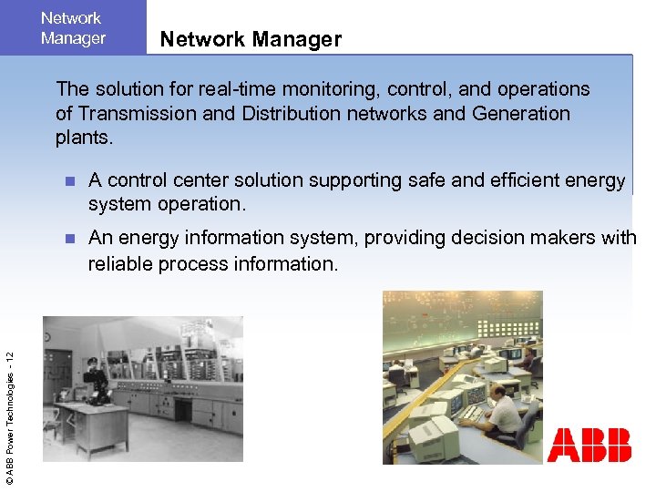 Network Manager The solution for real-time monitoring, control, and operations of Transmission and Distribution