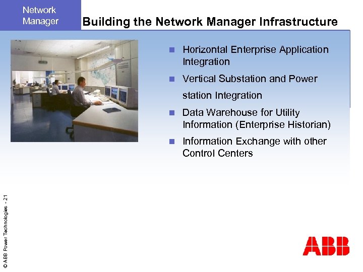 Network Manager Building the Network Manager Infrastructure n Horizontal Enterprise Application Integration n Vertical