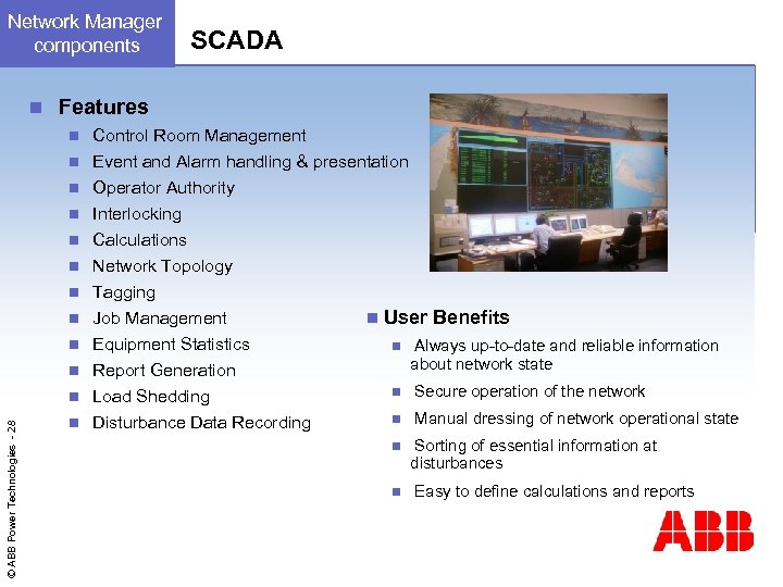 Network Manager SCADA components n SCADA Features n Control Room Management n Event and