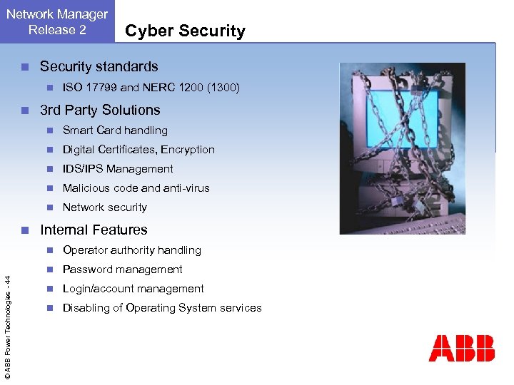 Network Manager Release 2 n Security standards n n Cyber Security ISO 17799 and