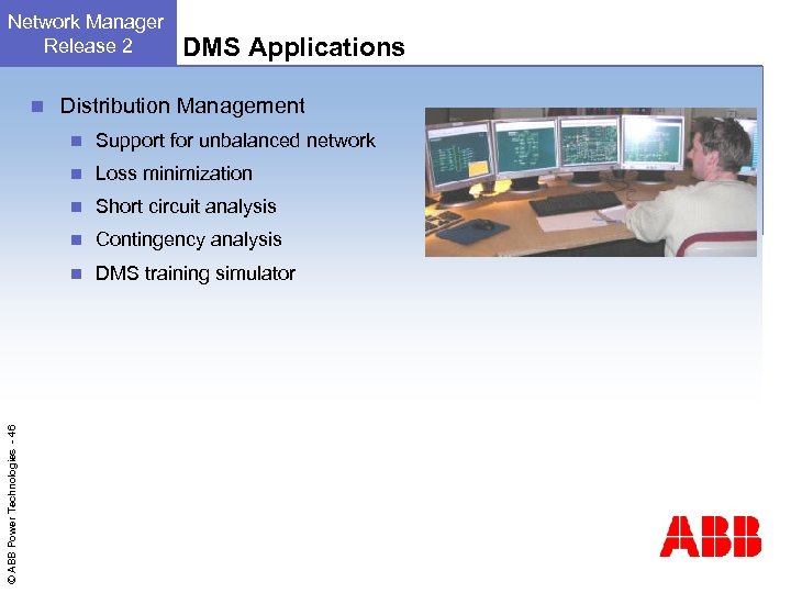 Network Manager Release 2 n DMS Applications Distribution Management Support for unbalanced network n