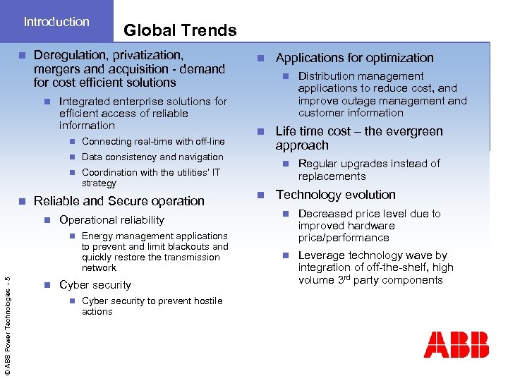 Introduction n Global Trends Deregulation, privatization, mergers and acquisition - demand for cost efficient