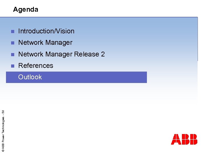 Agenda Introduction/Vision n Network Manager Release 2 n References n © ABB Power Technologies