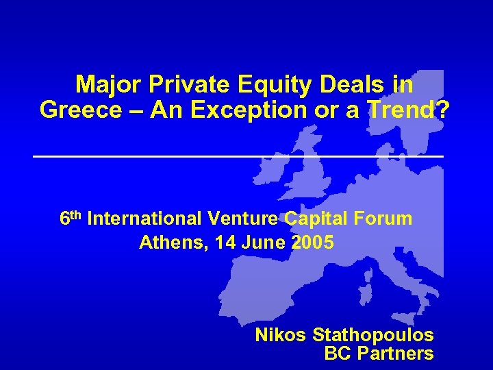 Major Private Equity Deals in Greece – An Exception or a Trend? 6 th