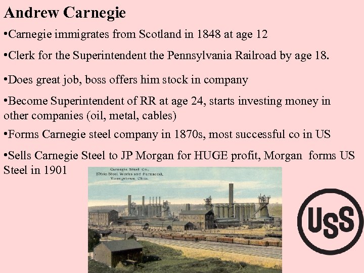 Andrew Carnegie • Carnegie immigrates from Scotland in 1848 at age 12 • Clerk
