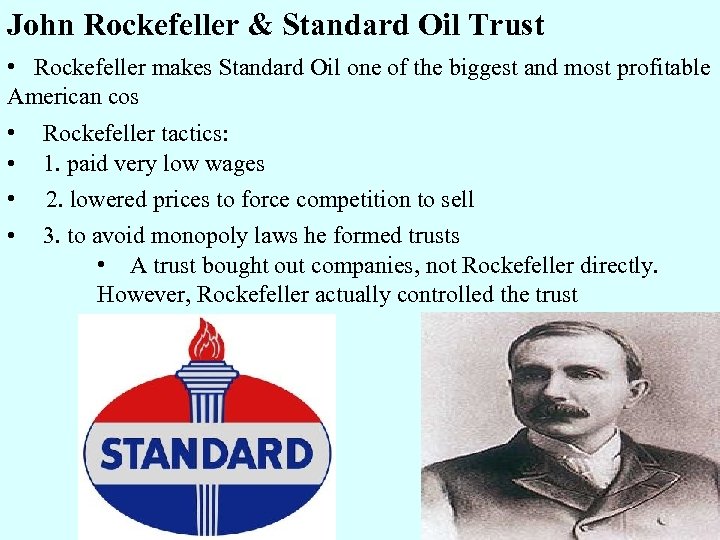 John Rockefeller & Standard Oil Trust • Rockefeller makes Standard Oil one of the