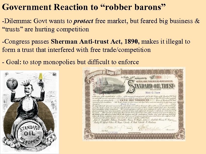 Government Reaction to “robber barons” -Dilemma: Govt wants to protect free market, but feared