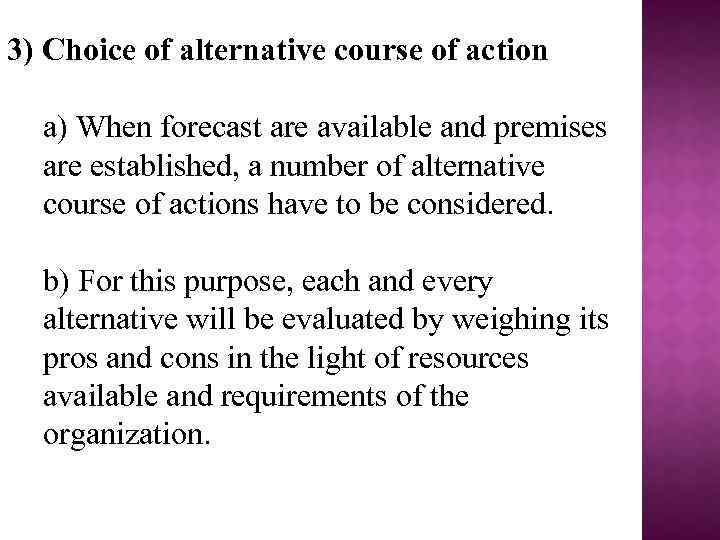 3) Choice of alternative course of action a) When forecast are available and premises