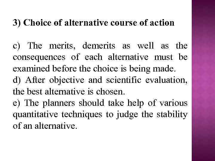 3) Choice of alternative course of action c) The merits, demerits as well as