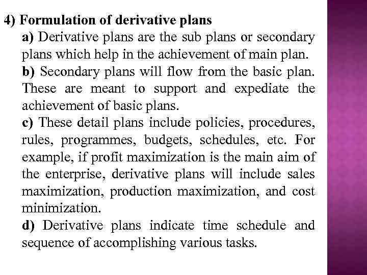 4) Formulation of derivative plans a) Derivative plans are the sub plans or secondary