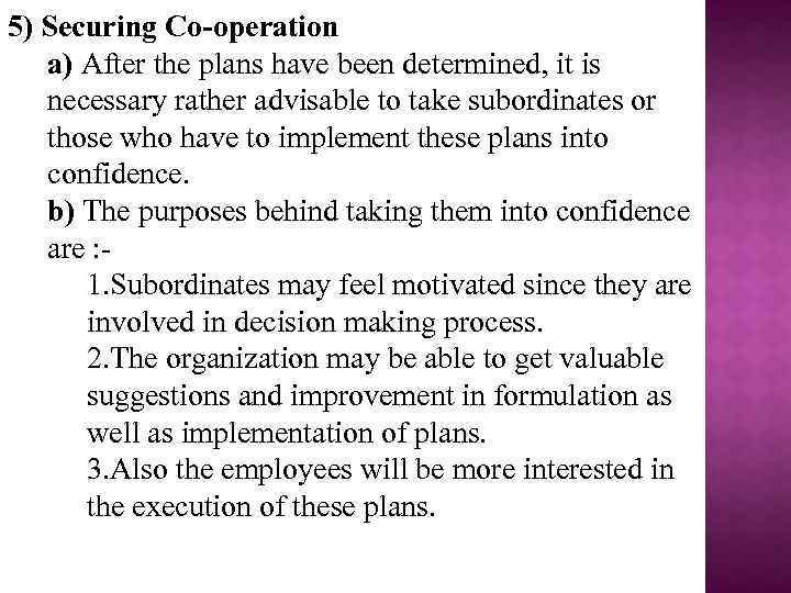 5) Securing Co-operation a) After the plans have been determined, it is necessary rather