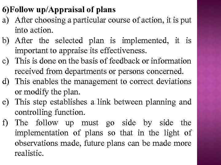 6)Follow up/Appraisal of plans a) After choosing a particular course of action, it is