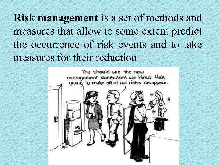 Risk management is a set of methods and measures that allow to some extent