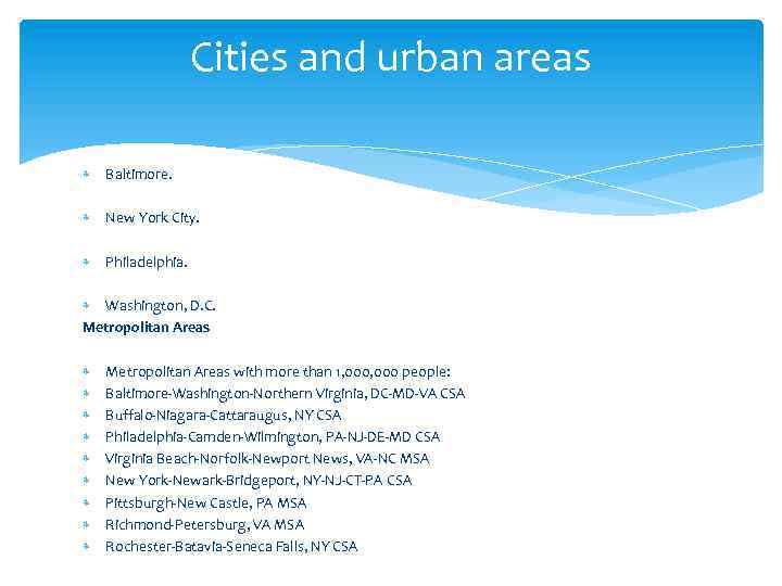 Cities and urban areas Baltimore. New York City. Philadelphia. Washington, D. C. Metropolitan Areas