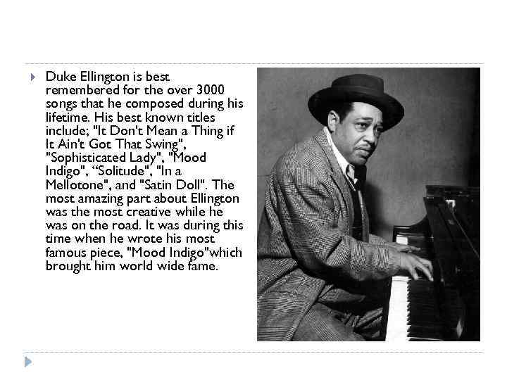  Duke Ellington is best remembered for the over 3000 songs that he composed