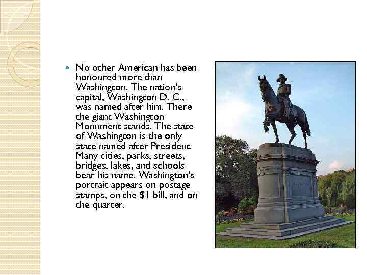  No other American has been honoured more than Washington. The nation's capital, Washington