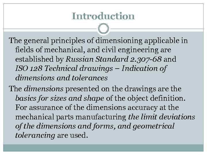 Introduction The general principles of dimensioning applicable in fields of mechanical, and civil engineering