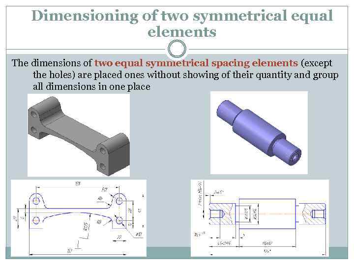 Dimensioning of two symmetrical equal elements The dimensions of two equal symmetrical spacing elements